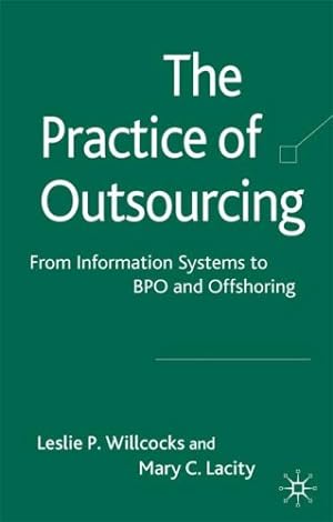 Imagen del vendedor de The Practice of Outsourcing: From Information Systems to BPO and Offshoring [Hardcover ] a la venta por booksXpress