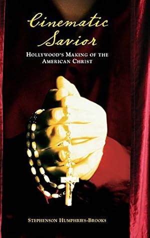 Imagen del vendedor de Cinematic Savior: Hollywood's Making of the American Christ by Humphries-Brooks, Stephenson [Hardcover ] a la venta por booksXpress