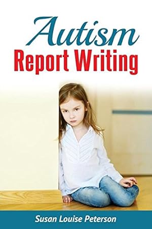Image du vendeur pour Autism Report Writing by Peterson, Susan Louise [Paperback ] mis en vente par booksXpress