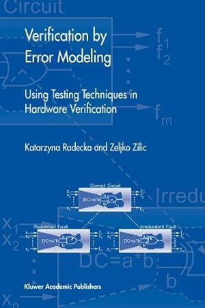 Seller image for Verification by Error Modeling: Using Testing Techniques in Hardware Verification (Frontiers in Electronic Testing) by Radecka, Katarzyna, Zilic, Zeljko [Paperback ] for sale by booksXpress