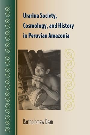 Seller image for Urarina Society, Cosmology, and History in Peruvian Amazonia by Dean, Bartholomew [Paperback ] for sale by booksXpress