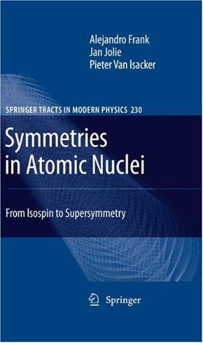 Seller image for Symmetries in Atomic Nuclei: From Isospin to Supersymmetry (Springer Tracts in Modern Physics) by Frank, Alejandro, Jolie, Jan, van Isacker, Pieter [Hardcover ] for sale by booksXpress