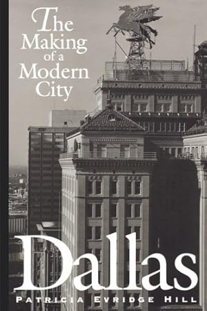 Immagine del venditore per Dallas: The Making of a Modern City by Hill, Patricia Evridge [Paperback ] venduto da booksXpress