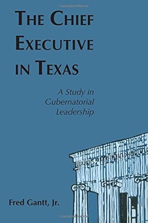 Immagine del venditore per The Chief Executive In Texas: A Study in Gubernatorial Leadership by Gantt, Fred, Jr. [Paperback ] venduto da booksXpress