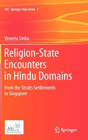 Seller image for Religion-State Encounters in Hindu Domains: From the Straits Settlements to Singapore (ARI - Springer Asia Series) by Sinha, Vineeta [Hardcover ] for sale by booksXpress