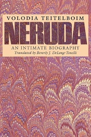 Bild des Verkufers fr Neruda: An Intimate Biography (Texas Pan American) by Teitelboim, Volodia [Paperback ] zum Verkauf von booksXpress