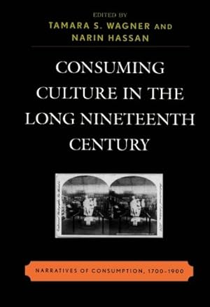 Seller image for Consuming Culture in the Long Nineteenth Century: Narratives of Consumption, 1700D1900 [Paperback ] for sale by booksXpress