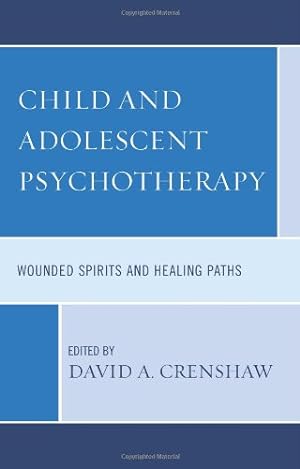 Imagen del vendedor de Child and Adolescent Psychotherapy: Wounded Spirits and Healing Paths by David A Crenshaw [Hardcover ] a la venta por booksXpress