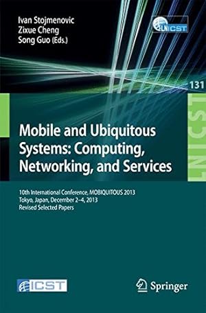 Seller image for Mobile and Ubiquitous Systems: Computing, Networking, and Services: 10th International Conference, MOBIQUITOUS 2013, Tokyo, Japan, December 2-4, 2013, . and Telecommunications Engineering) [Paperback ] for sale by booksXpress