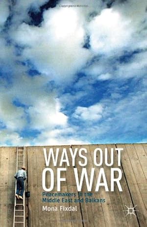 Imagen del vendedor de Ways Out of War: Peacemakers in the Middle East and Balkans [Hardcover ] a la venta por booksXpress