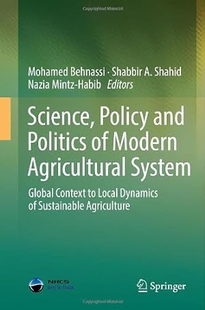 Seller image for Science, Policy and Politics of Modern Agricultural System: Global Context to Local Dynamics of Sustainable Agriculture [Hardcover ] for sale by booksXpress