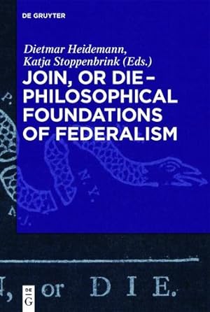 Seller image for Join, or Die - Philosophical Foundations of Federalism by Dietmar Heidemann [Paperback ] for sale by booksXpress