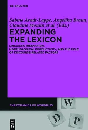 Seller image for Expanding the Lexicon (The Dynamics of Wordplay) by Arndt-Lappe, Sabine / Braun, Angelika / Moulin, Claudine / Winter-Froemel, Esme [Hardcover ] for sale by booksXpress