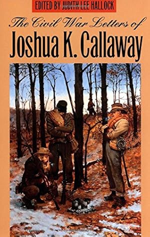 Seller image for The Civil War Letters of Joshua K. Callaway by Callaway, Joshua [Paperback ] for sale by booksXpress