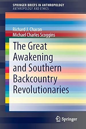 Seller image for The Great Awakening and Southern Backcountry Revolutionaries (SpringerBriefs in Anthropology) by Chacon, Richard J., Scoggins, Michael Charles [Paperback ] for sale by booksXpress