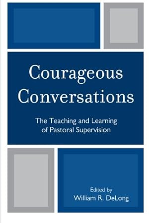 Bild des Verkufers fr Courageous Conversations: The Teaching and Learning of Pastoral Supervision [Paperback ] zum Verkauf von booksXpress