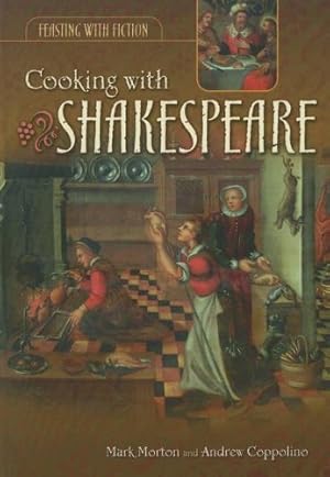 Imagen del vendedor de Cooking with Shakespeare (Feasting with Fiction) by Morton, Mark, Coppolino, Andrew [Hardcover ] a la venta por booksXpress