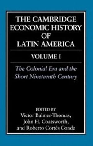 Seller image for The Cambridge Economic History of Latin America: Volume 1, The Colonial Era and the Short Nineteenth Century [Hardcover ] for sale by booksXpress