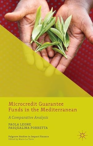 Seller image for Microcredit Guarantee Funds in the Mediterranean: A Comparative Analysis (Palgrave Studies in Impact Finance) by Leone, Paola, Porretta, Pasqualina [Hardcover ] for sale by booksXpress