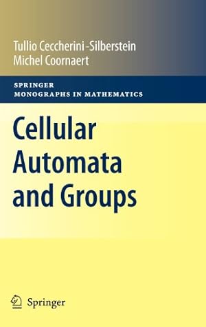 Seller image for Cellular Automata and Groups (Springer Monographs in Mathematics) by Ceccherini-Silberstein, Tullio, Coornaert, Michel [Hardcover ] for sale by booksXpress