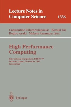 Seller image for High Performance Computing: International Symposium, ISHPC'97, Fukuoka, Japan, November 4-6, 1997, Proceedings (Lecture Notes In Computer Science) [Paperback ] for sale by booksXpress
