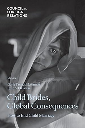 Seller image for Child Brides, Global Consequences: How to End Child Marriage by Lemmon, Gayle Tzemach, ElHarake, Lynn S. [Paperback ] for sale by booksXpress