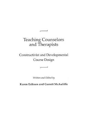 Image du vendeur pour Teaching Counselors and Therapists: Constructivist and Developmental Course Design by Eriksen, Karen, McAuliffe, Garrett [Hardcover ] mis en vente par booksXpress