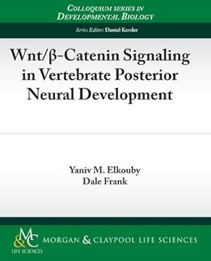 Seller image for Wnt/ -Catenin Signaling in Vertebrate Posterior Neural Development (Developmental Biology) [Soft Cover ] for sale by booksXpress