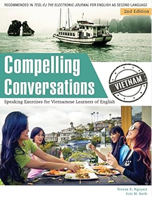 Seller image for Compelling Conversations - Vietnam: : Speaking Exercises for Vietnamese Learners of English (Volume 5) by Roth, Eric H, Nguyen, Teresa X, Bogotch, Hal [Paperback ] for sale by booksXpress