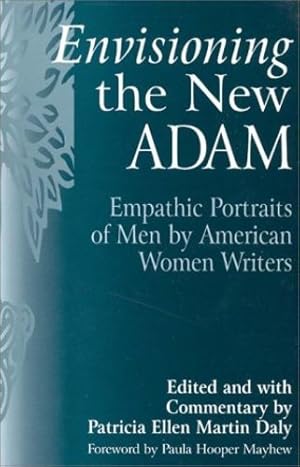 Image du vendeur pour Envisioning the New Adam: Empathic Portraits of Men by American Women Writers (Contributions in Women's Studies) by Daly, Patricia E, Daly, Patricia Ellen Martin [Paperback ] mis en vente par booksXpress