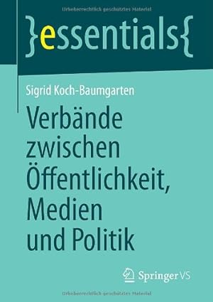 Imagen del vendedor de Verbände zwischen  ffentlichkeit, Medien und Politik (essentials) (German Edition) by Koch-Baumgarten, Sigrid [Paperback ] a la venta por booksXpress