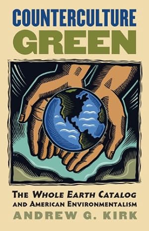 Seller image for Counterculture Green: The Whole Earth Catalog and American Environmentalism (Culture America) by Kirk, Andrew G. [Paperback ] for sale by booksXpress