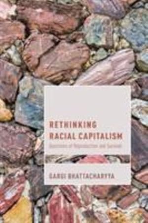 Seller image for Rethinking Racial Capitalism: Questions of Reproduction and Survival (Cultural Studies and Marxism) by Bhattacharyya Professor of Sociology, Gargi [Paperback ] for sale by booksXpress