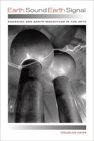Bild des Verkufers fr Earth Sound Earth Signal: Energies and Earth Magnitude in the Arts by Kahn, Douglas [Paperback ] zum Verkauf von booksXpress