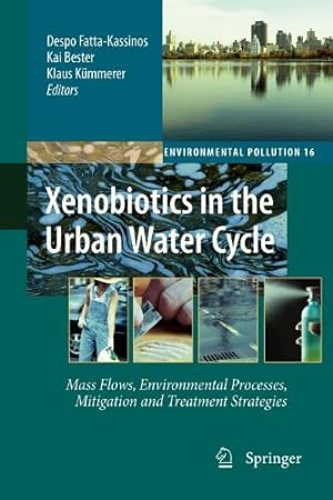 Seller image for Xenobiotics in the Urban Water Cycle: Mass Flows, Environmental Processes, Mitigation and Treatment Strategies (Environmental Pollution) [Paperback ] for sale by booksXpress
