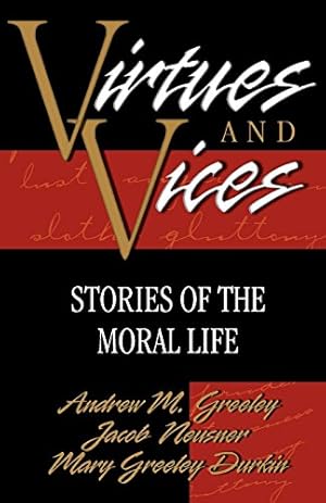 Seller image for Virtues and Vices: Stories of the Moral Life by Greeley, Andrew M., Neusner, Jacob, Durkin, Mary Greeley [Paperback ] for sale by booksXpress