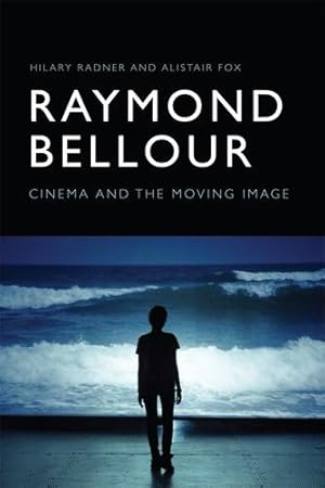 Seller image for Raymond Bellour: Cinema and the Moving Image by Radner, Hilary, Fox, Alistair [Hardcover ] for sale by booksXpress