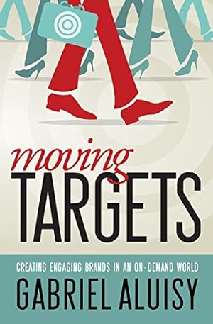 Bild des Verkufers fr Moving Targets: Creating Engaging Brands in an On-Demand World by Aluisy, Gabriel W. [Paperback ] zum Verkauf von booksXpress