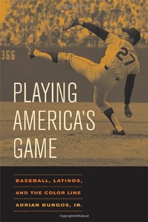 Seller image for Playing America's Game: Baseball, Latinos, and the Color Line (American Crossroads) by Burgos, Adrian [Paperback ] for sale by booksXpress