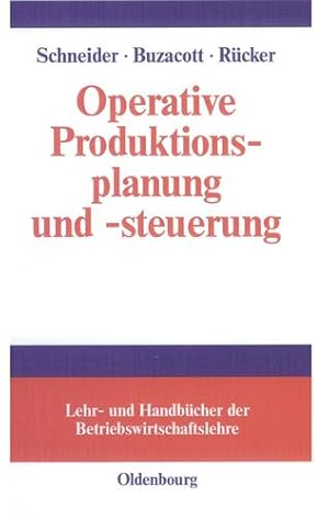 Immagine del venditore per Operative Produktionsplanung Und -Steuerung (Lehr- Und Handbucher Der Betriebswirtschaftslehre) (German Edition) by Schneider, Herfried M., Buzacott, John A., Rucker, Thomas [Hardcover ] venduto da booksXpress