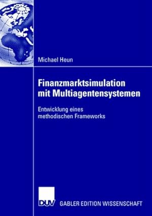Seller image for Finanzmarktsimulation mit Multiagentensystemen: Entwicklung eines methodischen Frameworks (German Edition) by Heun, Michael [Paperback ] for sale by booksXpress