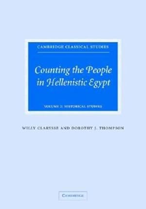 Image du vendeur pour Counting the People in Hellenistic Egypt: Volume 2, Historical Studies (Cambridge Classical Studies) by Clarysse, Willy, Thompson, Dorothy J. [Hardcover ] mis en vente par booksXpress