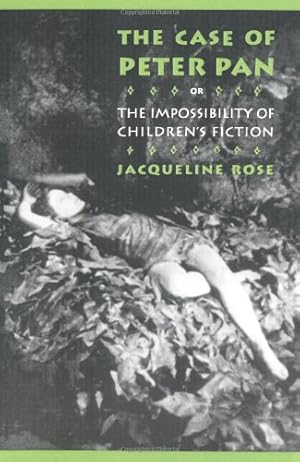 Immagine del venditore per The Case of Peter Pan, or the Impossibility of Children's Fiction (New Cultural Studies) by Rose, Jacqueline [Paperback ] venduto da booksXpress