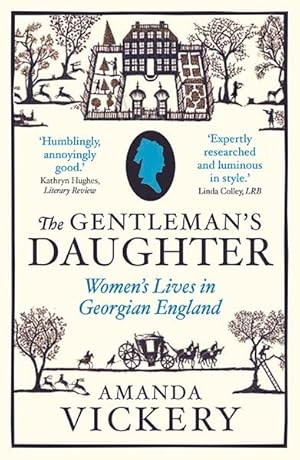 Imagen del vendedor de Gentleman's Daughter : Women's Lives in Georgian England a la venta por GreatBookPrices