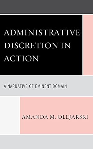 Image du vendeur pour Administrative Discretion in Action: A Narrative of Eminent Domain [Soft Cover ] mis en vente par booksXpress