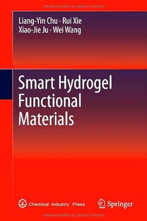 Immagine del venditore per Smart Hydrogel Functional Materials by Chu, Liang-Yin, Xie, Rui, Ju, Xiao-Jie, Wang, Wei [Hardcover ] venduto da booksXpress