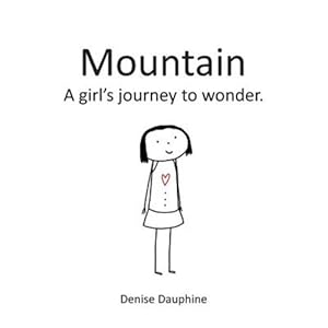 Seller image for Mountain: A girl's journey to wonder by Dauphine, Denise [Paperback ] for sale by booksXpress