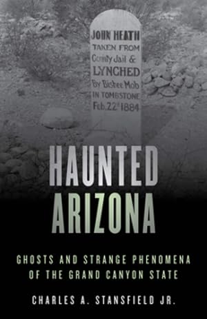 Imagen del vendedor de Haunted Arizona: Ghosts and Strange Phenomena of the Grand Canyon State (Haunted Series) by Stansfield Jr., Charles A. [Paperback ] a la venta por booksXpress