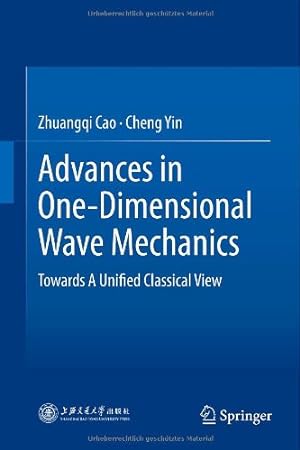 Imagen del vendedor de Advances in One-Dimensional Wave Mechanics: Towards A Unified Classical View by Cao, Zhuangqi, Yin, Cheng [Hardcover ] a la venta por booksXpress