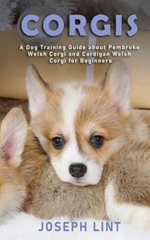 Bild des Verkufers fr Corgis: A Dog Training Guide about Pembroke Welsh Corgi and Cardigan Welsh Corgi for Beginners [Print on Demand (Paperback) ] zum Verkauf von booksXpress